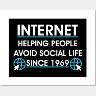 Internet Helping People Avoid Social Life Since 1969 Posters and Art